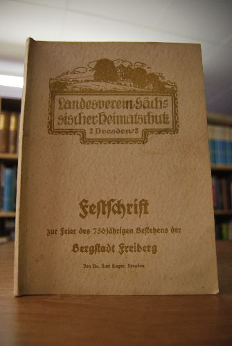 Festschrift zur Feier des 750jährigen Bestehens der Bergstadt Freiberg. Landesverein Sächsischer Heimatschutz Dresden Band 27 Heft5/8