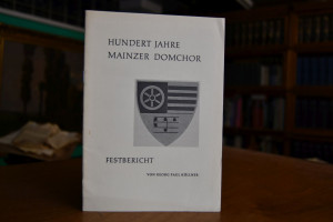 Hundert Jahre Mainzer Domchor. Ein Festbericht.
