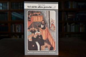Sei nicht allzu gerecht ...! Dorfleben und Kirc...