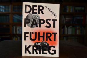 Der Papst führt Krieg? Eine zeitgeschichtliche ...