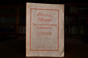 Gloria, Viktoria! Aus dem Leben unseres Soldate...