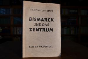 Bismarck und das Zentrum. Der Kampf des Zentrum...