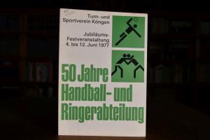 50 Jahre Handball- und Ringerabteilung. Turn- u...