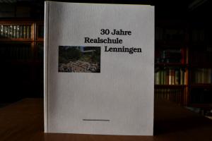 30 Jahre Realschule Lenningen. Versuch eines Lä...