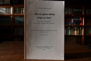 "... Und die geheime Blüthe dringt ans Licht". ...