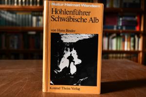 Höhlenführer Schwäbische Alb. Höhlen, Quellen, ...
