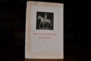 Ross und Reiter am Feind. Das Pferd im Grossdeu...