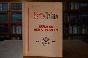 50 Jahre Kölner Renn-Verein. Geschichte des Köl...