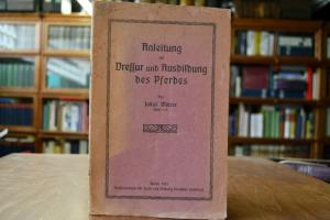 Anleitung zur Dressur und Ausbildung des Pferdes.