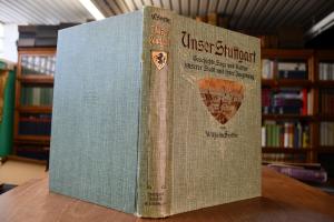 Unser Stuttgart. Geschichte, Sage und Kultur de...