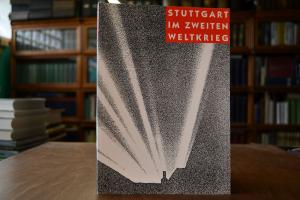 Stuttgart im Zweiten Weltkrieg. Katalog [Ausste...