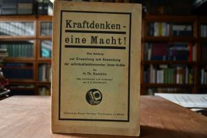 Kraftdenken - eine Macht! Eine Anleitung zur Er...