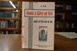 Gmünd in Wort und Bild. Zugleich ein Führer dur...