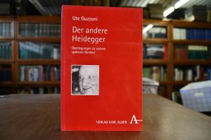 Der andere Heidegger. Überlegungen zu seinem sp...