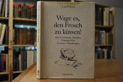 Wage es, den Frosch zu küssen. Das Grimmsche Mä...