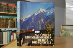 Die schönsten Eisenbahnreisen durch die Schweiz.
