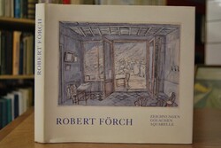 Robert Förch. Zeichnungen, Gouachen, Aquarelle....