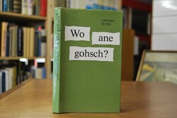 Wo ane gohsch?