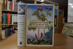 "Kaiserkron und Päonien rot ...". Entdeckung un...