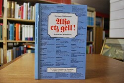Also etz gell! Ansbacher Wörterbuch.