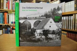 Das Siebenmühlental. Bilder und Geschichte(n).