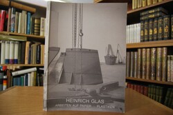 Heinrich Glas. Arbeiten auf Papier, Plastiken.