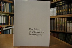 Drei Reisen in unbekanntes Freundesland. Walter...