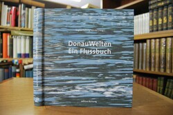DonauWelten. Ein Flussbuch. Ein Projekt des Kun...