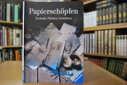 Papierschöpfen. Technik, Färben, Gestalten.