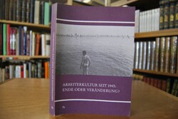 Arbeiterkultur seit 1945 - Ende oder Veränderun...