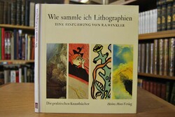Wie sammle ich Lithographien. Eine Einführung.