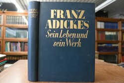 Franz Adickes. Sein Leben und sein Werk.