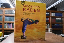Siegfried Kaden. Arbeiten 1973 - 2007.