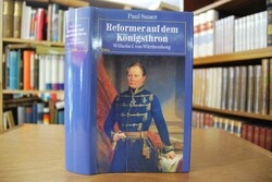 Reformer aus dem Königsthron. Wilhelm I. von Wü...