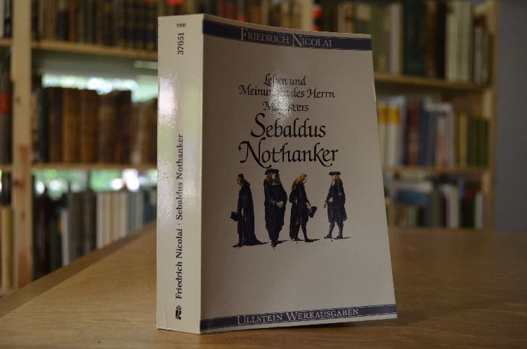 Leben und Meinungen des Herrn Magisters Sebaldus Nothanker.