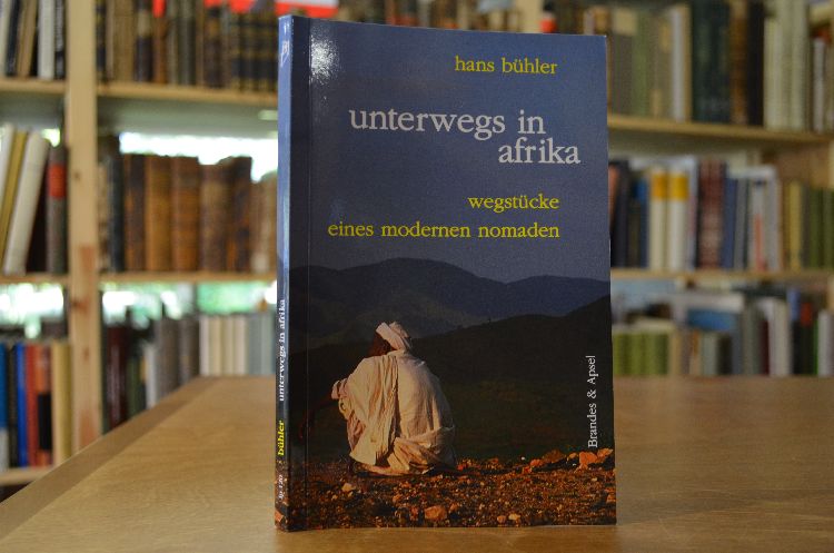 Unterwegs in Afrika. Wegstücke eines modernen Nomaden.