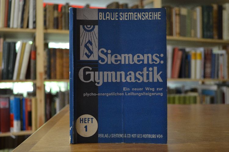 Siemens-Gymnastik. Ein neuer Weg zur Psycho-energetischen Leistungssteigerung.