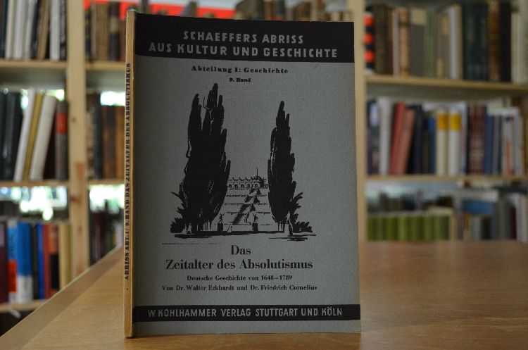 Das Zeitalter des Absolutismus. Deutsche Geschichte von 1648 - 1789.