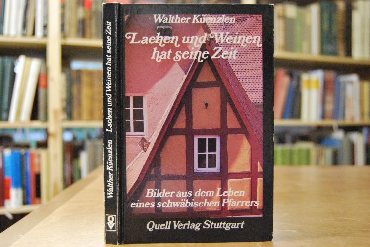 Lachen und Weinen hat seine Zeit. Bilder aus dem Leben eines schwäbischen Pfarrers.