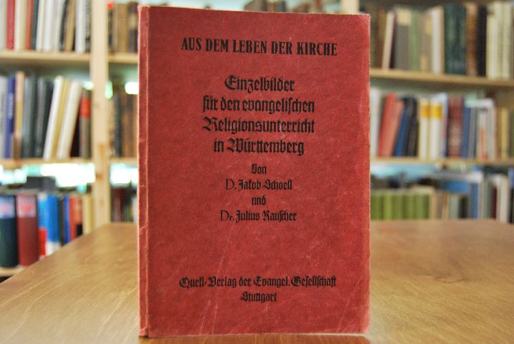 Aus dem Leben der Kirche. Einzelbilder für den evangelischen Religionsunterricht in Württemberg.