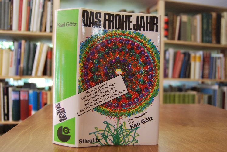 Das frohe Jahr. Ein ganzes Buch voll heiterer Geschichten und vielerlei Weisheiten zum Lesen und Vorlesen, zum Frohwerden und Frohmachen.