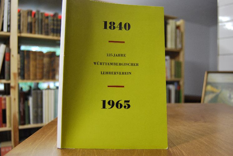 Festschrift zur 125. Wiederkehr der Gründung des Württembergischen Lehrervereins am 12. August 1840 in Esslingen am Neckar.