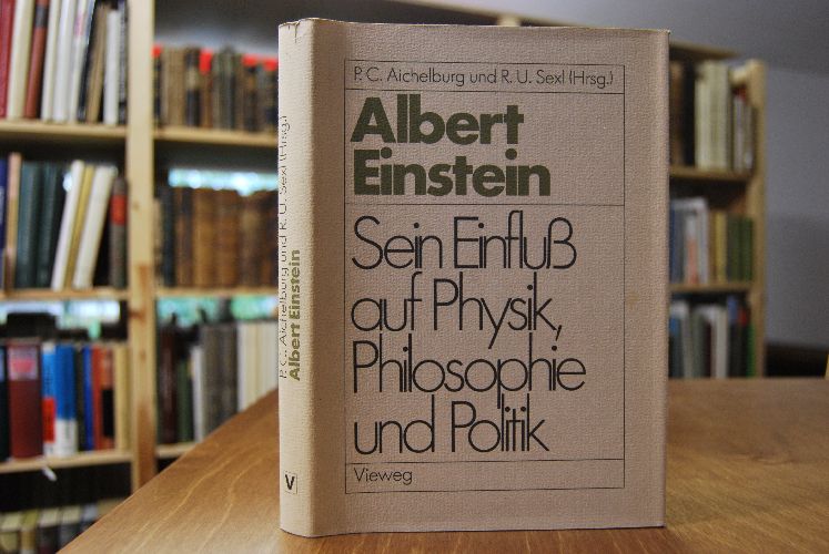 Albert Einstein. Sein Einfluss auf Physik, Philosophie und Politik.