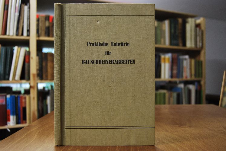 Praktische Entwürfe für Bauschreinerarbeiten. Entwürfe, Konstruktionen, Formgestaltungen und künstlerische Darstellung sind vom Herausgeber dieses Werkes, von Innenarchitekt Dagobert Maile.