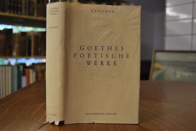 Goethes Poetische Werke. Vollständige Ausgabe. Erster Band. Gedichte.