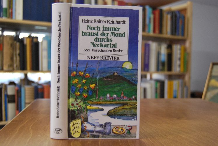 Noch immer braust der Mond durchs Neckartal. Oder Das Schwaben-Brevier.