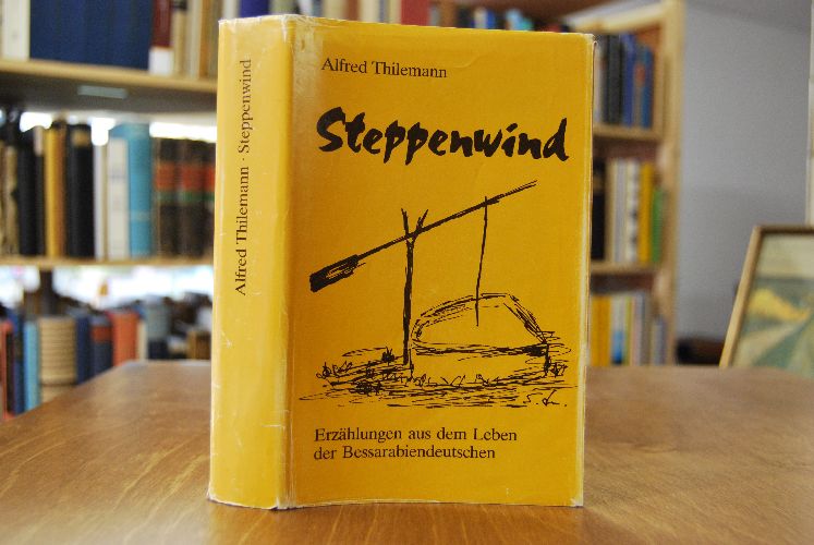 Steppenwind. Erzählungen aus dem Leben der Bessarabiendeutschen.