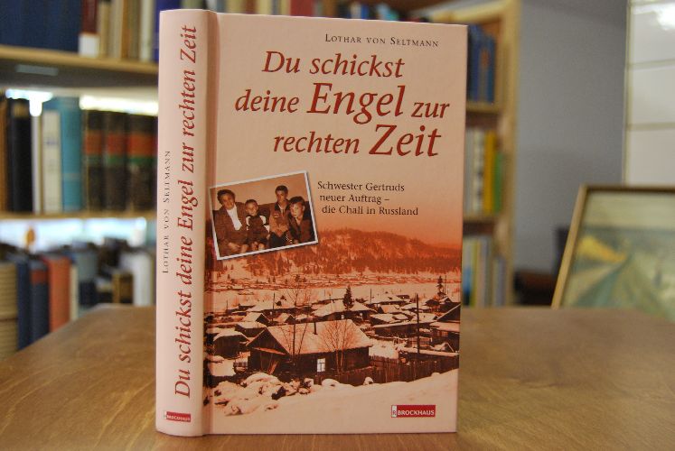Du schickst deine Engel zur rechten Zeit. Schwester Gertruds neuer Auftrag - die "Chali" in Russland.