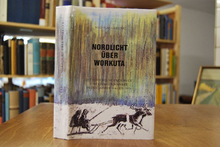 Nordlicht über Workuta. Die verschlungenen Wege eines jungen Mannes in den Jahren 1945 bis 1955. Ein autobiographischer Roman.