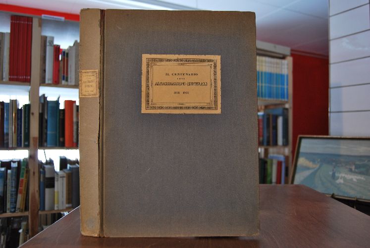 Il Centenario delle Assicurazioni Generali 1831 - 1931.